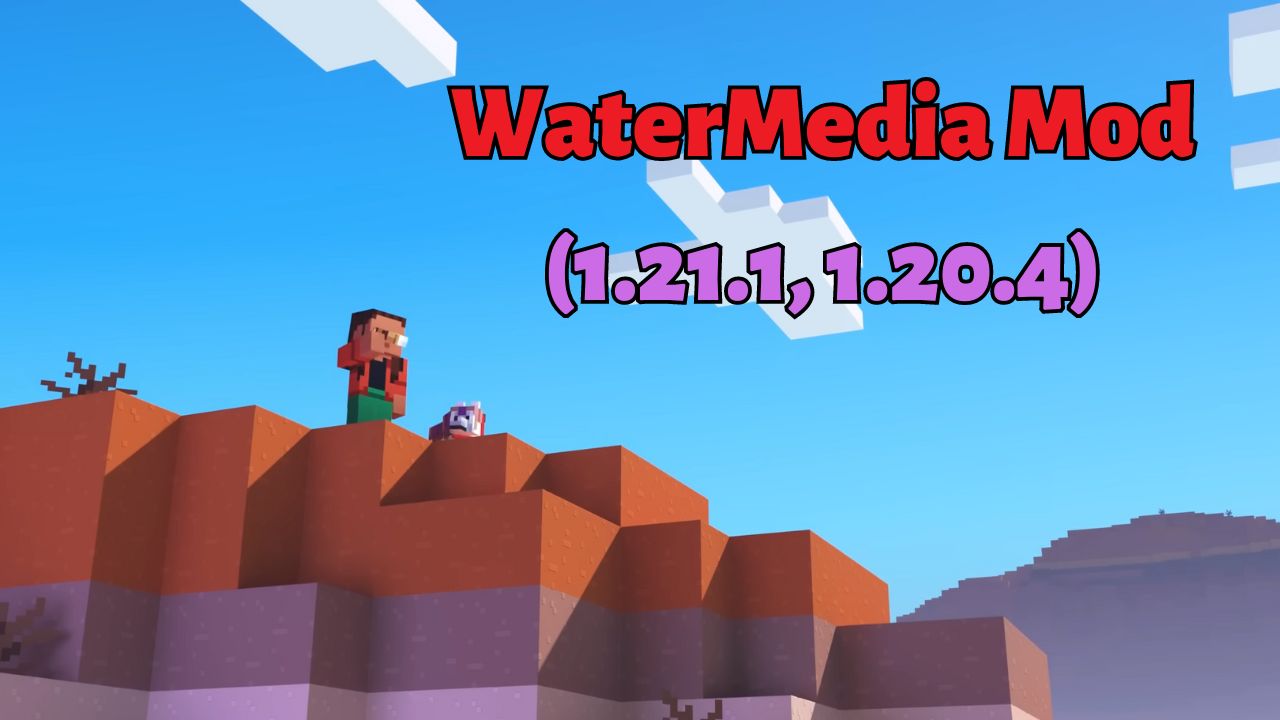 WaterMedia Mod (1.21.1, 1.20.4) – API đa phương tiện